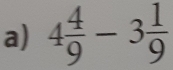 4 4/9 -3 1/9 
