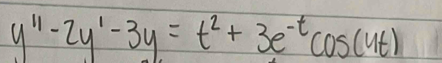 y''-2y'-3y=t^2+3e^(-t)cos (4t)