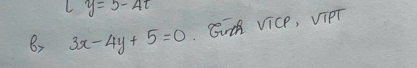 ly=5-4t
8 3x-4y+5=0.Girth sqrt(1)CP, sqrt(1)PT