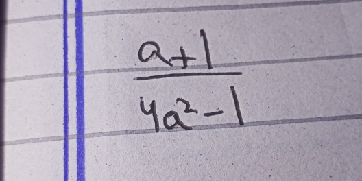  (a+1)/4a^2-1 