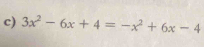 3x^2-6x+4=-x^2+6x-4