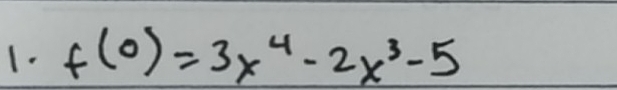 1- f(0)=3x^4-2x^3-5