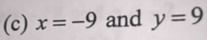 x=-9 and y=9