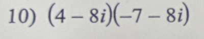 (4-8i)(-7-8i)