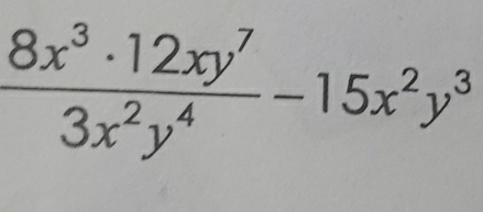  8x^3· 12xy^7/3x^2y^4 -15x^2y^3