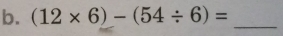 (12* 6)-(54/ 6)= _