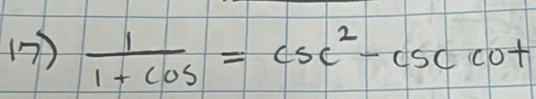 ( )  1/1+cos  =csc^2-csc cot