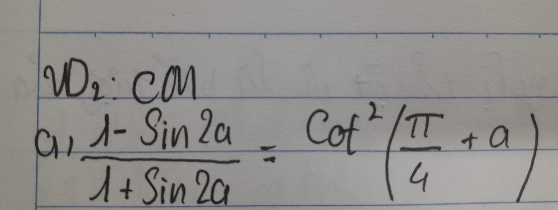 vD_2:COM 
a1  (1-sin 2alpha )/1+sin 2alpha  =cot^2( π /4 +alpha )