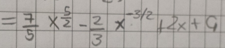 = 7/5 x^(frac 5)2- 2/3 x^(-3/2)+2x+9