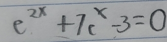 e^(2x)+7e^x-3=0