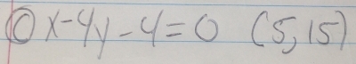 0x-4y-4=0 (5,15)