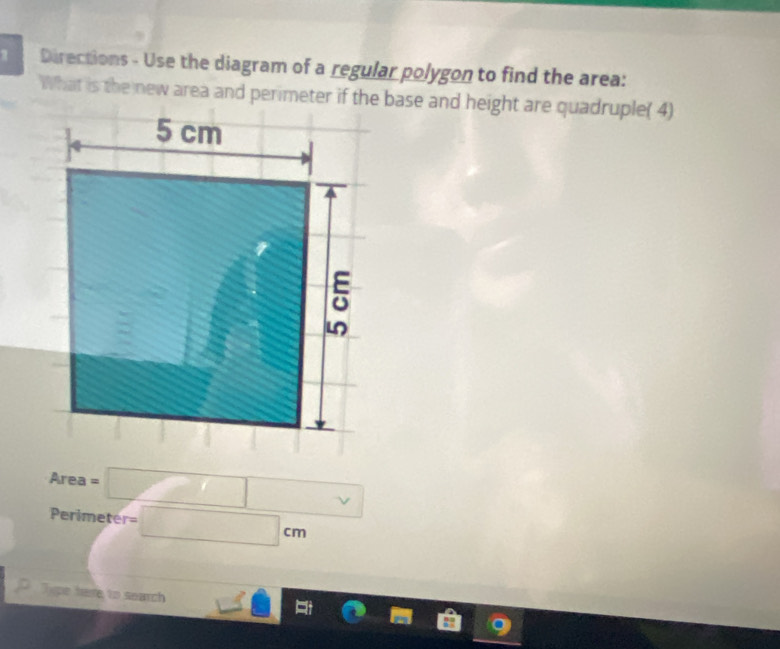 Directions - Use the diagram of a regular polygon to find the area:
Area =□
Perimeter r=□ cm
D Tipe here to search