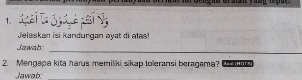 erikut in dengan draian yang tepat. 
Jelaskan isi kandungan ayat di atas! 
_ 
Jawab: 
2. Mengapa kita harus memiliki sikap toleransi beragama? S Hors) 
Jawab: