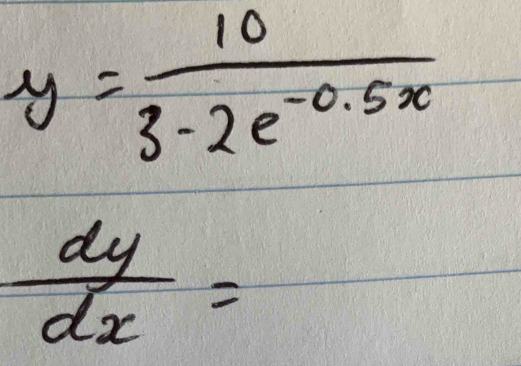 y= 10/3-2e^(-0.5x) 
 dy/dx =