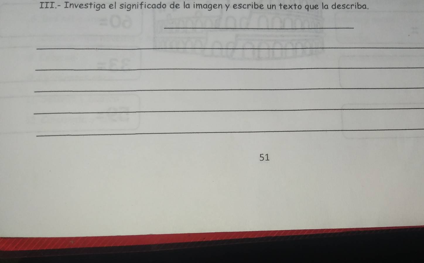 III.- Investiga el significado de la imagen y escribe un texto que la describa. 
_ 
_ 
_ 
_ 
_ 
_ 
51