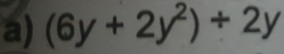 (6y+2y^2)/ 2y