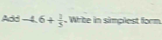 Add -4. 6+ 1/5 . Write in simplest form.