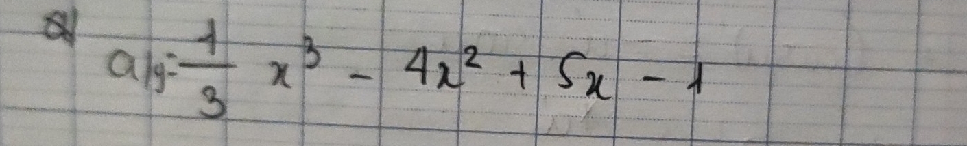 alg = 1/3 x^3-4x^2+5x-1