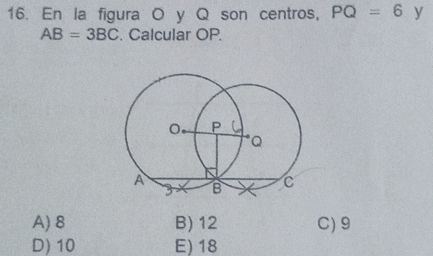 En la figura O y Q son centros, PQ=6 y
AB=3BC. Calcular OP.
A) 8 B) 12 C) 9
D) 10 E) 18