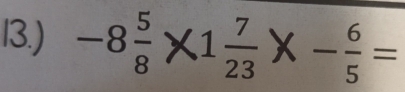 13.) -8×1×-:=