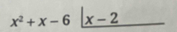 x^2+x-6|_ x-2