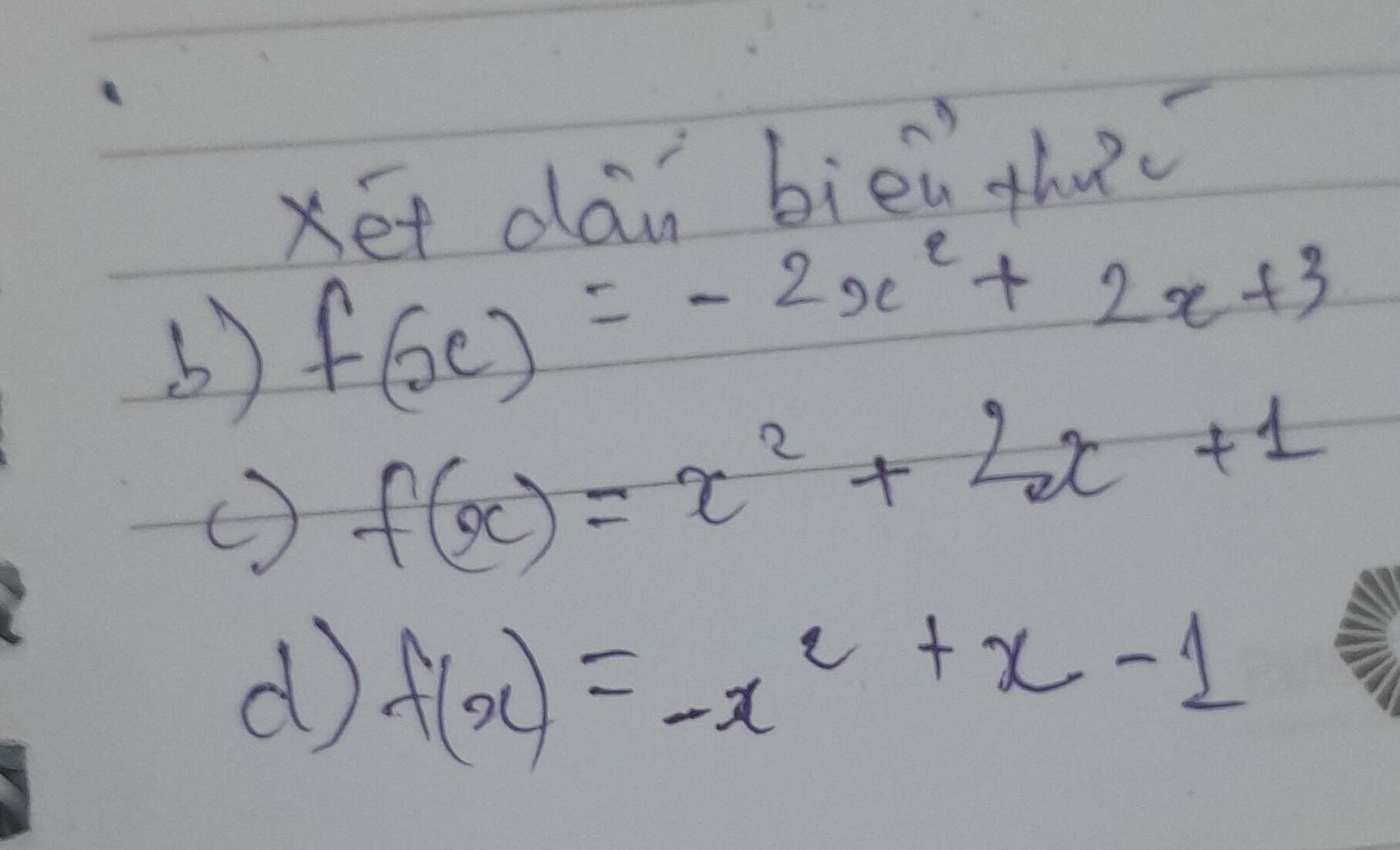 xét dán biēú the
b) f(x)=-2x^2+2x+3
() f(x)=x^2+2x+1
d f(x)=-x^2+x-1