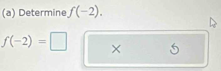 Determine f(-2).
f(-2)=□
×
5