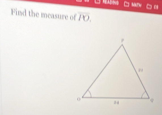 READING MATH 
Find the measure of overline PO.