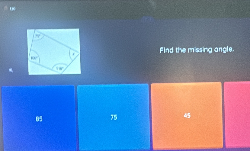 120
Find the missing angle.
85
75
45