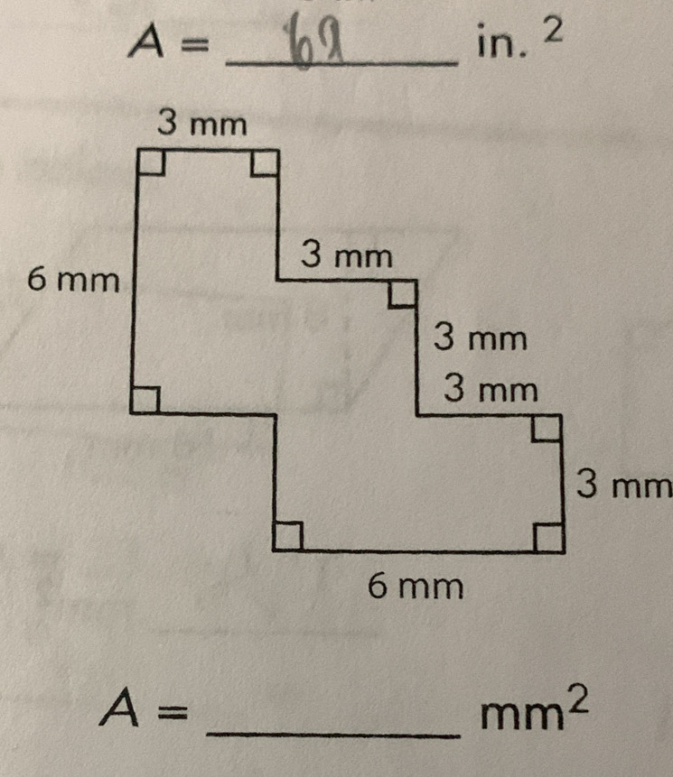 A= _ in. 2
_
A=
mm^2