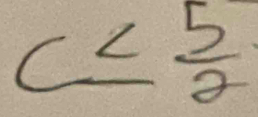 c≤  5/2 