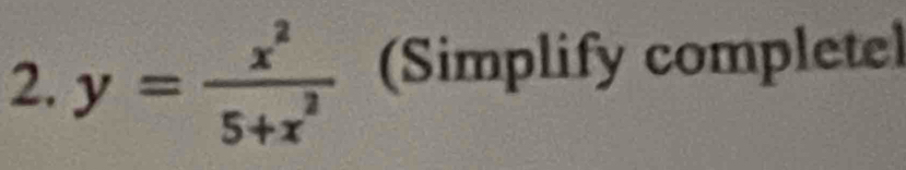 y= x^2/5+x^2  (Simplify completel