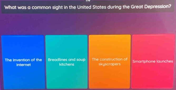 What was a common sight in the United States during the Great Depression?
The invention of the Breadlines and soup The construction of Smartphone launches
internet kitchens skyscrapers