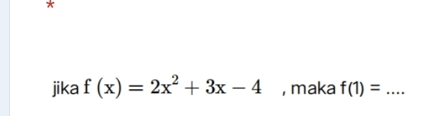 jika f(x)=2x^2+3x-4 , maka f(1)= _