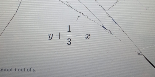 y+ 1/3 -x
tempt 1 out of 5