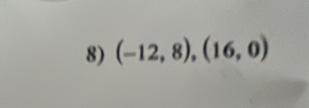 (-12,8),(16,0)