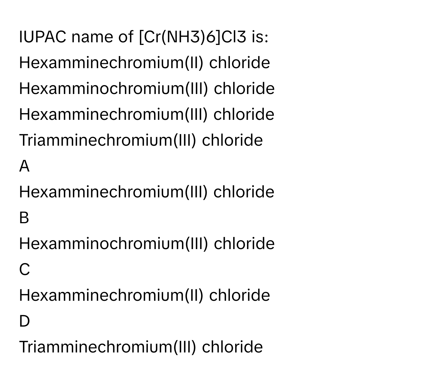 Solved: IUPAC name of [Cr(NH3)6]Cl3 is: Hexamminechromium(II) chloride  Hexamminochromium(III) chl [Chemistry]