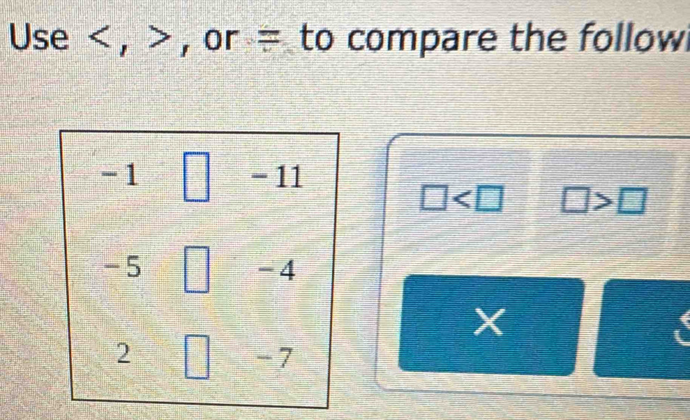 Use < , > , or = to compare the follow
□ □ >□
X