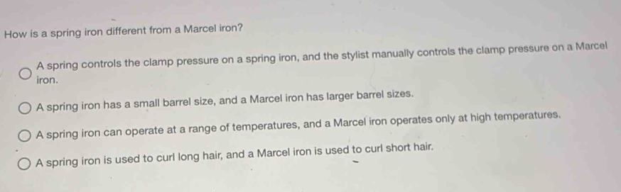 Solved: How is a spring iron different from a Marcel iron? A spring ...