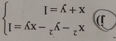 .beginarrayr x^2-y^2-xy=1 x+y=1endarray