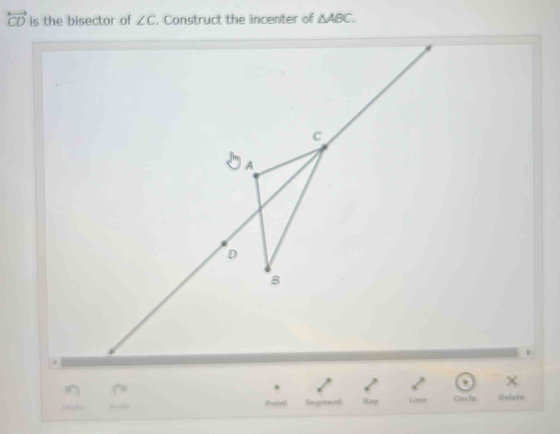 overleftrightarrow CD is the bisector of ∠ C Construct the incenter of △ ABC. 
Line Qesfe