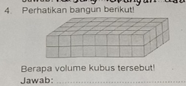 Perhatikan bangun berikut! 
Berapa volume kubus tersebut! 
Jawab:_