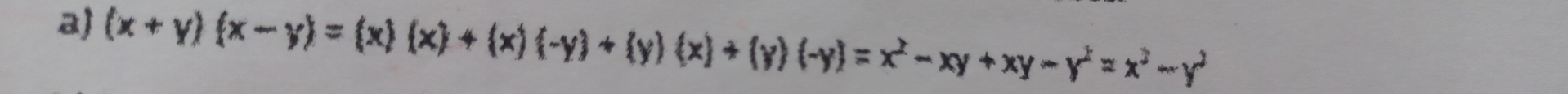 a (x+y)(x-y)=(x)(x)+(x)(-y)+(y)(x)+(y)(-y)=x^2-xy+xy-y^2=x^2-y^2