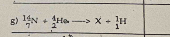 14N + ↑He —> ; X+_1^1H