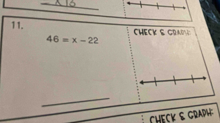 CHECK & GRADH
46=x-22
_ 
CHECK & GRAPH: