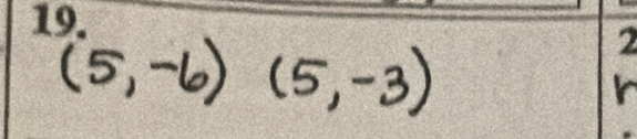 (5,-6)(5,-3)
2 
r