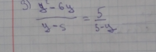  (y^2-6y)/y-5 = 5/5-y 