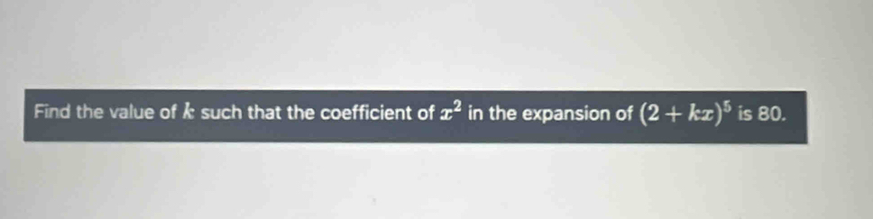 Find the value of k such that the coefficient of x^2 in the expansion of (2+kx)^5 is 80.