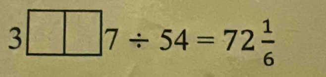 3□ □ 7/ 54=72 1/6 