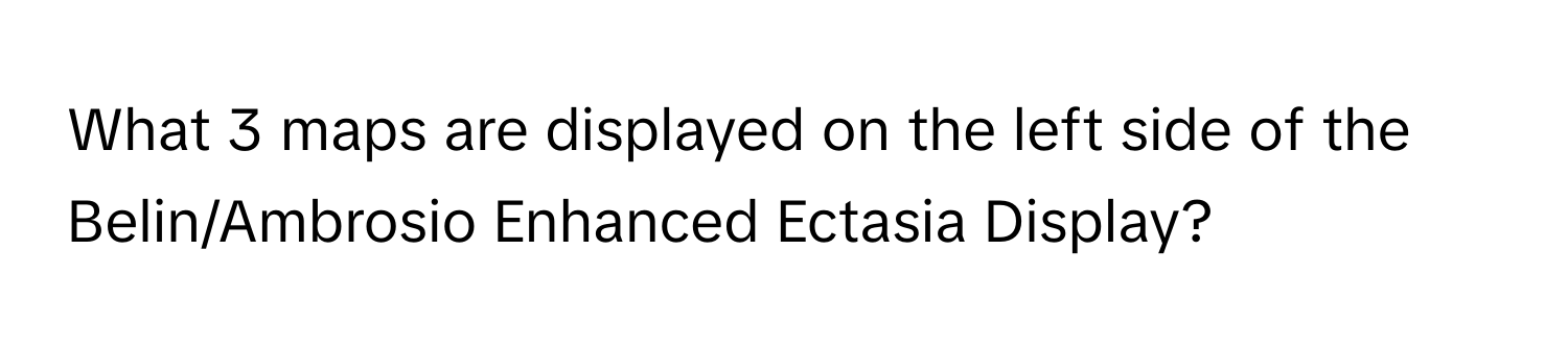 What 3 maps are displayed on the left side of the Belin/Ambrosio Enhanced Ectasia Display?